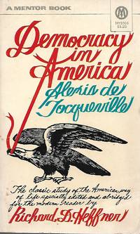 Democracy in America by Alexis de Tocqueville (Xlation by Richard D. Heffner) - 1956