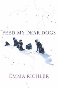 Feed My Dear Dogs by Richler, Emma - 2005