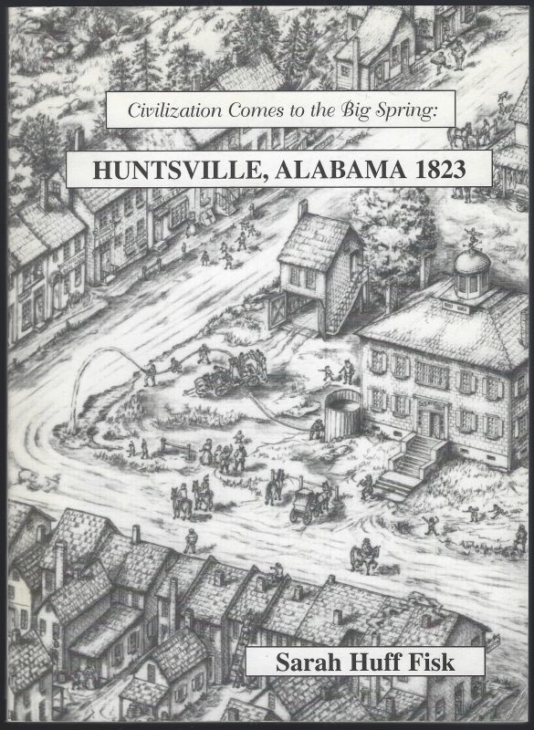 CIVILIZATION COMES TO THE BIG SPRING Huntsville, Alabama 1823