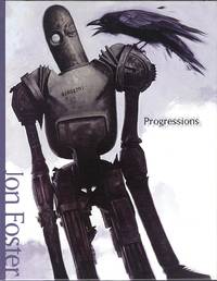 Progressions: The Art of Jon Foster by Jon Foster - First Edition Hardcover - 2002 - from Out of this World Books (SKU: 00542)