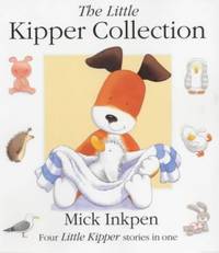 The Little Kipper Collection by Inkpen, Mick