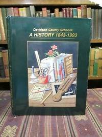 Davidson County Schools: A History 1843-1993 by Walser, W. Max; [and] Joline R. Settle; [and] Meredith B. Palmer - 1993