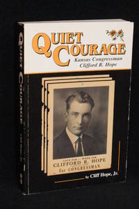 Quiet Courage; Kansas Congressman Clifford R. Hope