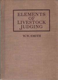 ELEMENTS OF LIVESTOCK JUDGING by Smith, William Wesley - 1946