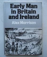 Early Man in Britain and Ireland: Introduction to Palaeolithic and Mesolithic Culture