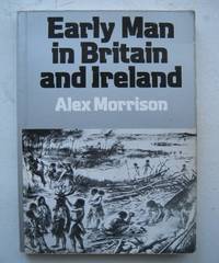 Early Man in Britain and Ireland: Introduction to Palaeolithic and Mesolithic Culture