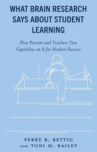 What Brain Research Says about Student Learning : How Parents and Teachers Can Capitalize on It...
