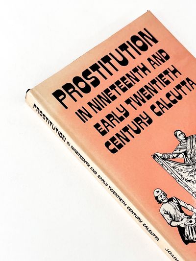 PROSTITUTION IN NINETEENTH AND EARLY TWENTIETH CENTURY CALCUTTA