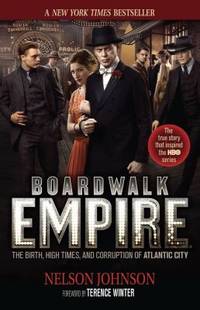 Boardwalk Empire : The Birth, High Times, and Corruption of Atlantic City