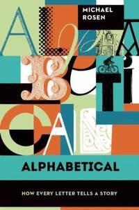 Alphabetical : How Every Letter Tells a Story