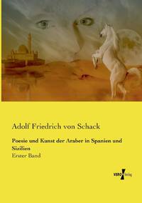 Poesie und Kunst der Araber in Spanien und Sizilien:Erster Band