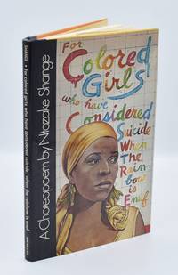 FOR COLORED GIRLS WHO HAVE CONSIDERED SUICIDE/ WHEN THE RAINBOW IS ENUF: A Choreopoem by Shange, Ntozake - (1977)