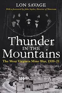 Thunder In the Mountains: The West Virginia Mine War, 1920Ã¢&amp;#128;&amp;#147;21 by Savage, Lon