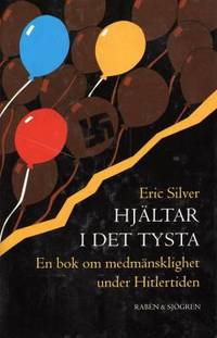Hjältar i det tysta. En bok om medmänsklighet…