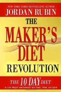 The Maker's Diet Revolution: The 10 Day Diet to Lose Weight and Detoxify Your Body, Mind and...