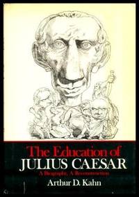 image of THE EDUCATION OF JULIUS CAESAR - A Biography - A Reconstruction