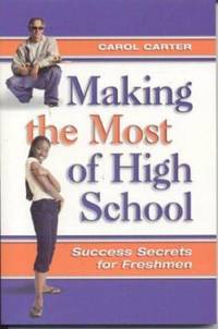 Making the Most of High School: Success Secrets for Freshman