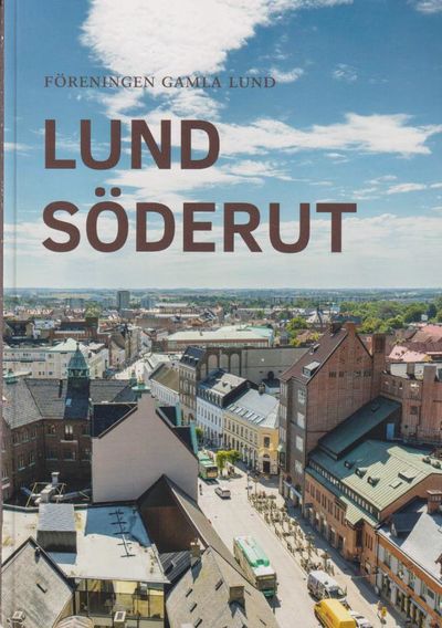 Lund söderut. [Utg. av] Föreningen Gamla Lund.