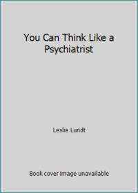 You Can Think Like a Psychiatrist