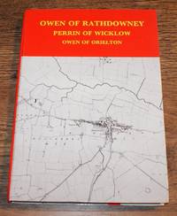 image of Owen and Perrin Family History, Being an Account of the family of Owen of Rathdowney, Ireland, the related family of Perrin of Wicklow, and the family of Owen of Orielton, Pembrokeshire