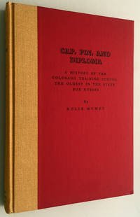 Cap, Pin, and Diploma: A History of the Colorado Training School, the Oldest in the State for Nurses by Mumey, Nolie - 1968