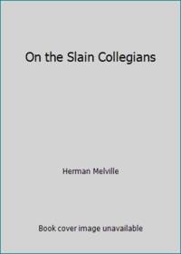 On the Slain Collegians by Herman Melville - 1971