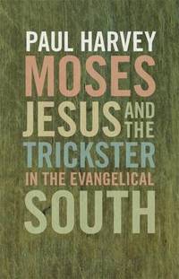 Moses, Jesus and the Trickster in the Evangelical South