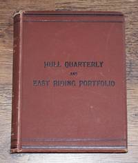 The Hull Quarterly and East Riding Portfolio, Vols. I, Nos. I-IV and Vol II Nos. I-IV. January 1884 to December 1885