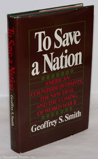 image of To save a nation; American countersubversives, the New Deal, and the coming of World War II