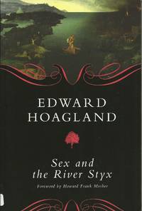 Sex and the River Styx by Edward Hoagland - Paperback - First Edition - 2011 - from Elk Creek Heritage Books (SKU: 006181)