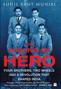 The Making of Hero: Four Brothers, Two Wheels and a Revolution that Shaped India