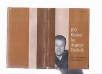 ARKHAM HOUSE:  100 Books By August Derleth ( Bibliography / Biography / Inc. Published Books; Awaiting Publication; Work in Progress; Recordings; Anthologies; Films; Lectures; etc)( One Hundred ) by Derleth, August (aka Stephen Grendon ); Foreword By Donald Wandrei / ARKHAM HOUSE - 1962