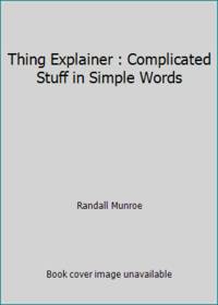 Thing Explainer : Complicated Stuff in Simple Words
