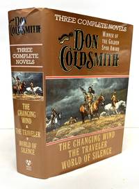 Don Coldsmith: Three Complete Novels: The Changing Wind/The Traveler/World of Silence