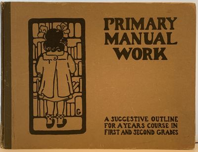 Primary Manual Work. A Suggestive Outline for a Year's Course in First and Second Grades