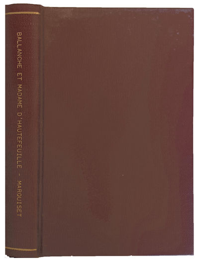 Ballanche et Mme d'Hautefeuille. Lettres inedites de Ballanche, Chateaubriand, Sainte-Beuve, Mme Recamier, Mme Swetchine, etc.