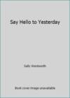 Say Hello to Yesterday