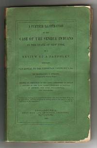image of A Further Illustration of the CASE OF THE SENECA INDIANS in the State of New York, in a Review of a Pamphlet entitled "An Appeal to the Christian Community, &c. by Nathaniel T. Strong, A Chief of the Seneca Tribe."