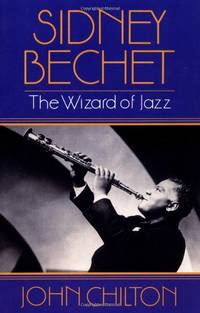 Sidney Bechet: The Wizard of Jazz
