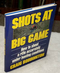 image of Shots at Big Game: How to Shoot a Rifle Accurately Under Hunting Conditions