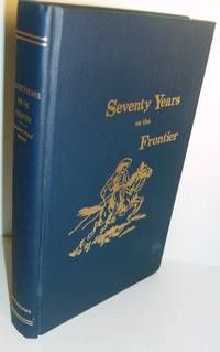 SEVENTY YEARS ON THE FRONTIER. ALEXANDER MAJORS' MEMOIRS OF A LIFETIME ON  THE BORDER