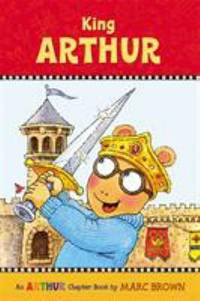 King Arthur : An Arthur Chapter Book