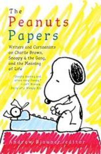 The Peanuts Papers: Charlie Brown, Snoopy & the Gang, and the Meaning of Life: A Library of...
