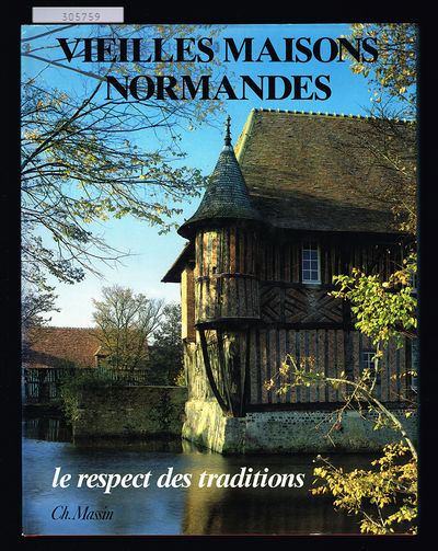Vieilles maisons normandes. [Le respect des…