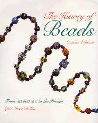 The History of Beads : From 30,000 B.C. to the Present (Concise Edition) by Lois Sherr Dubin - 1998-04-05