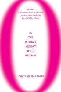 O: The Intimate History of the Orgasm