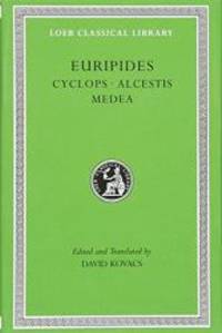 Euripides. Cyclops. Alcestis. Medea (Loeb Classical Library No. 12)