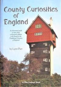 image of County Curiosities of England. an Illustrated Guide to More Than a Thousand Oddities to Be Found in the Traditional Counties of England