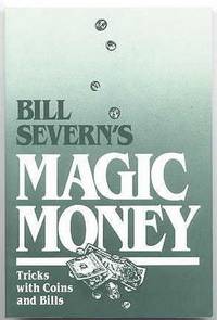 BILL SEVERN&#039;S MAGIC MONEY:  MAGIC WITH COINS AND BILLS. by Severn, Bill.  Illustrated by Elizabeth Green