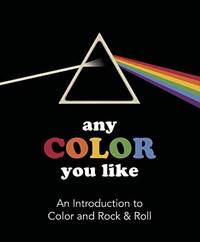Any Color You Like Board Book: An Introduction to Colors and Rock & Roll (Music Legends and...